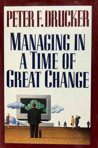 Managing In A Time of Great Change