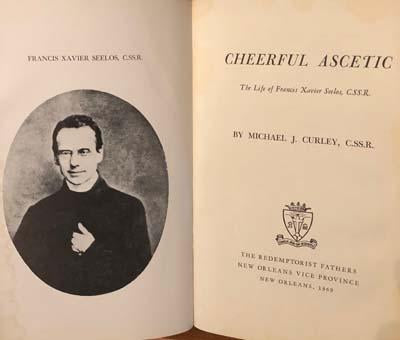 Cheerful Ascetic: The Life of Francis Xavier Seelos, C.SS.R