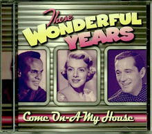 Load image into Gallery viewer, Those Wonderful Years, Com On-A-My House