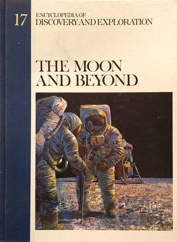 The Moon and Beyond: Discovery & Exploration Encyclopedia Number 17