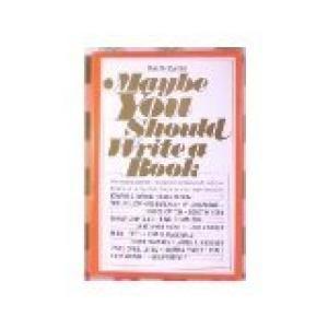 Maybe You Should Write A Book