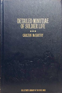 Detailed Minutiae of Soldier Life in the Army of Northern Virginia 1861-1865