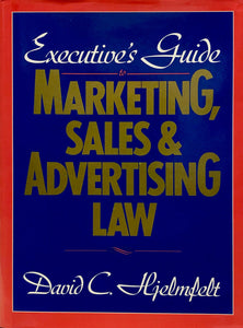 Executive's Guide to Marketing, Sales & Advertising Law