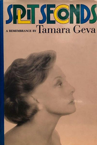 Split Seconds: A Remembrance By Tamara Geva