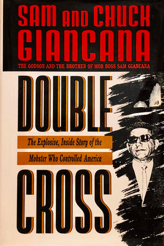 Double Cross: The Explosive, Inside Story of the Mobster Who Controlled America