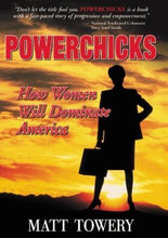 Load image into Gallery viewer, Powerchicks: How Women Will Dominate America