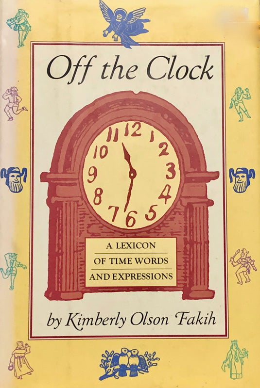 Off The Clock : A Lexicon of Time Words and Expressions