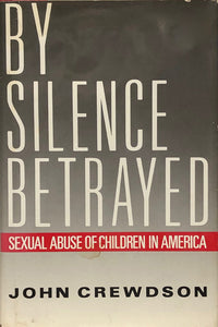 By Silence Betrayed : Sexual Abuse of Children in America