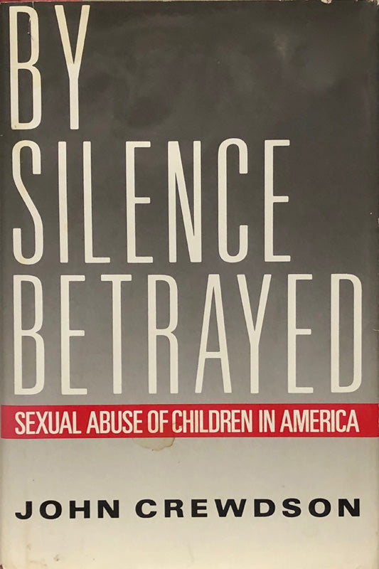 By Silence Betrayed : Sexual Abuse of Children in America