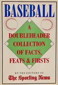 Baseball : A Doubleheader Collection of Facts, Feats & Firsts