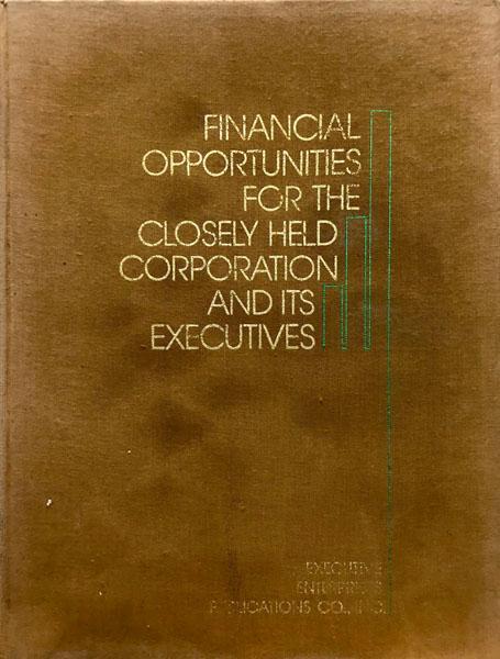 Financial Opportunities For the Closely Held Corporation and Its Executives