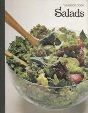 Salads : The Good Cook Techniques & Recipes