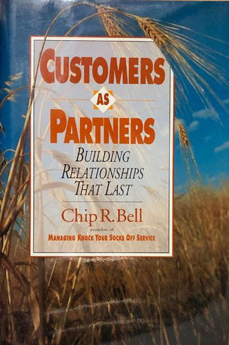 Customers As Partners: Building Relationships That Last