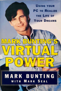 Mark Bunting's Virtual Power: Using Your PC to Realize the Life of Your Dreams.