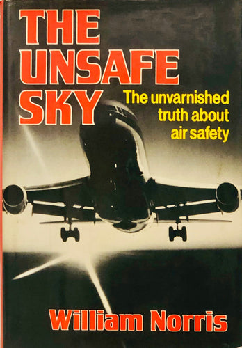 The Unsafe Sky: The Unvarnished Truth About Air Safety