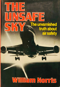 The Unsafe Sky: The Unvarnished Truth About Air Safety