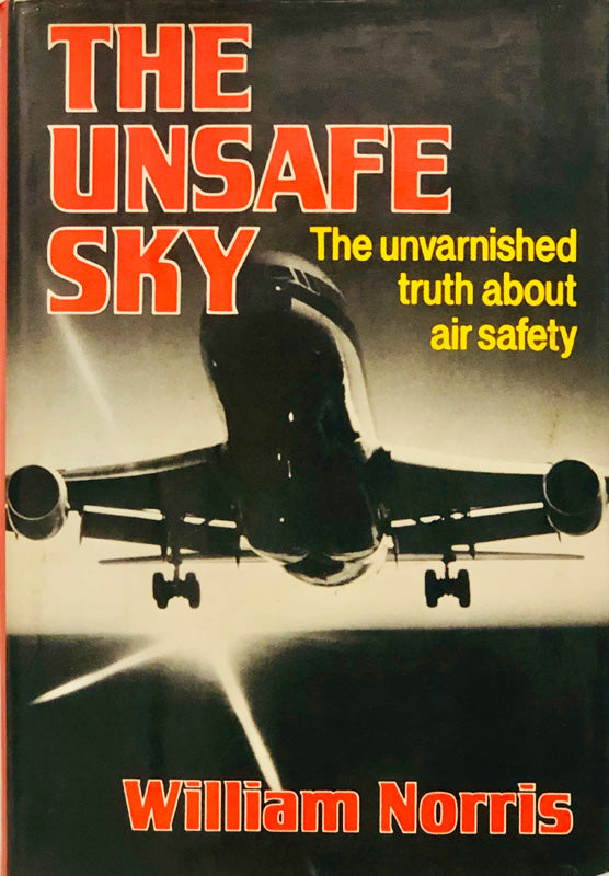 The Unsafe Sky: The Unvarnished Truth About Air Safety