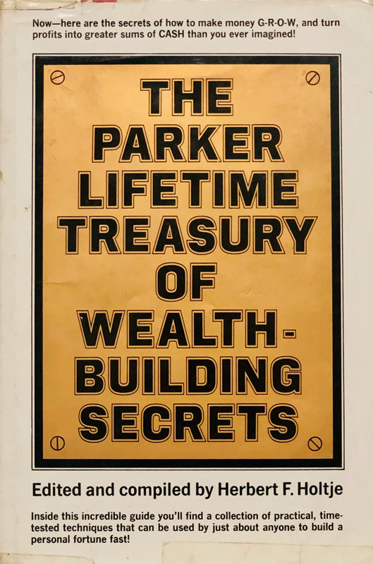 The Parker Lifetime Treasury of Wealth-Building Secrets.