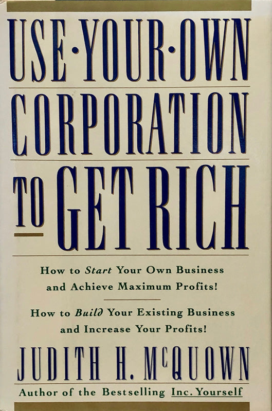 Use Your Own Corporation To Get Rich