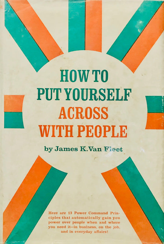 How To Put Yourself Across With People