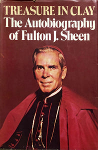 Treasure in Clay The Autobiography of Fulton J. Sheen
