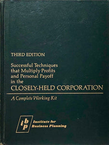 Successful Techniques That Multiply Profits and Personal Payoff In The Closely Held Corporation