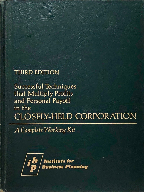 Successful Techniques That Multiply Profits and Personal Payoff In The Closely Held Corporation