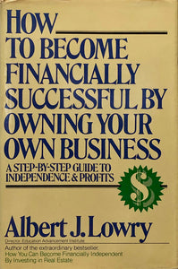 How to Become Financially Successful By Owning Your Own Business