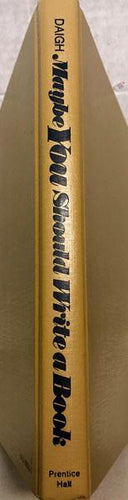 Maybe You Should Write A Book