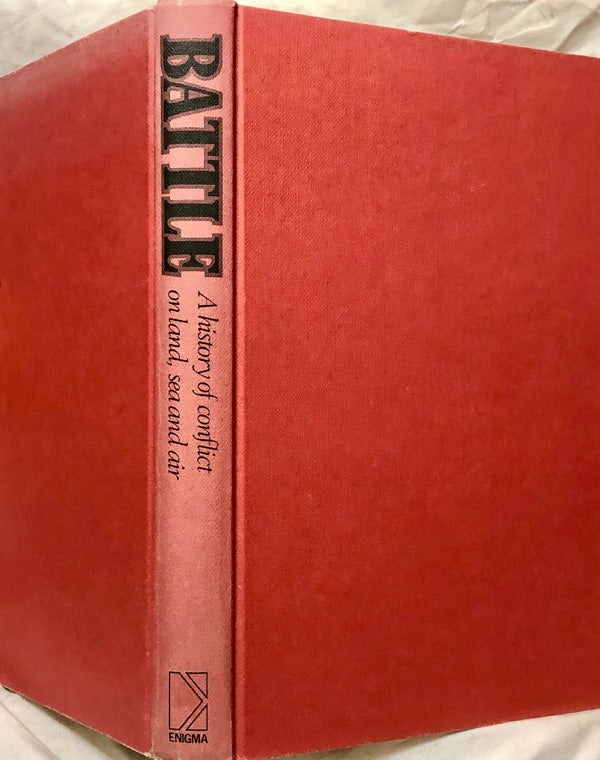 Battle: A History of Conflict On Land, Sea and Air