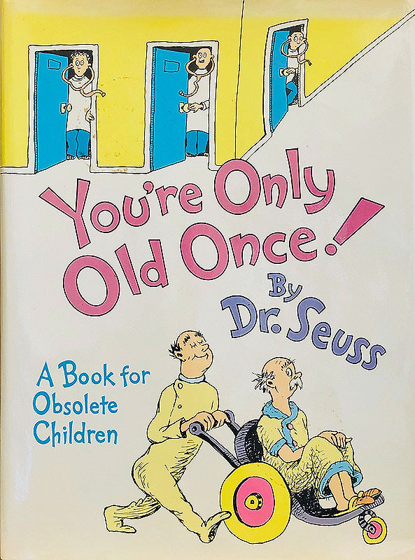 You're Only Old Once