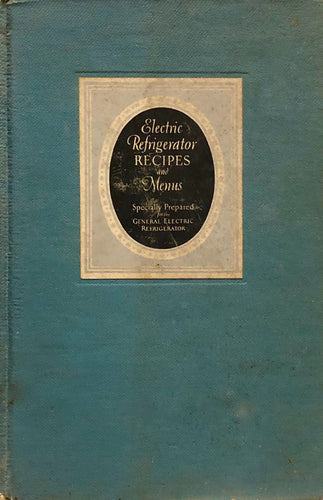 Electric Refrigerator Menus and Recipes