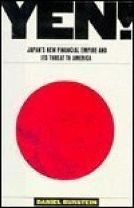 Yen! : Japan's New Financial Empire and Its Threat to America