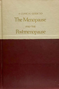 A Clinical Guide to Menopause and the Postmenopause