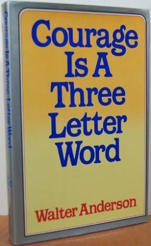 Courage Is A Three Letter Word
