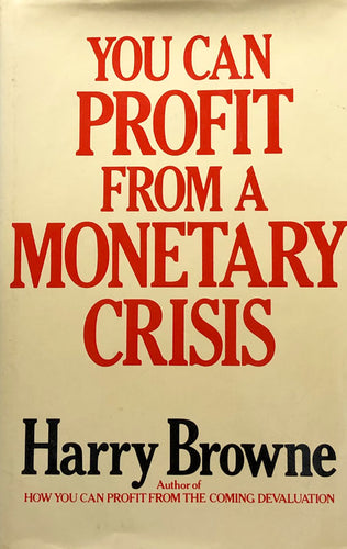 You Can Profit From a Monetary Crisis
