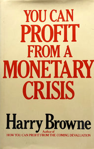 You Can Profit From a Monetary Crisis