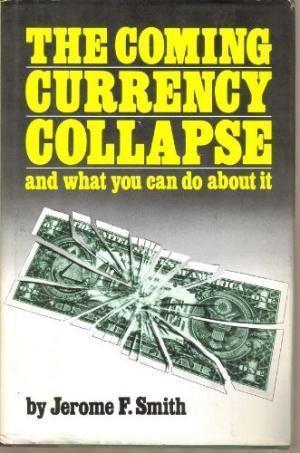 The Coming Currency Collapse
