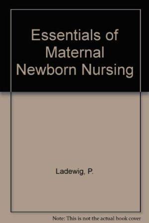 Essentials of Maternal-Newborn Nursing