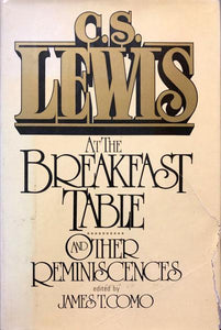 C. S. Lewis At The Breakfast Table and other Reminiscences