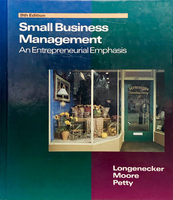 Small Business Management : An Entrepreneurial Emphasis