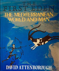 The First Eden : The Mediterranean World and Man