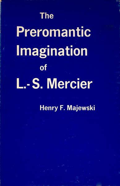 The Preromantic Imagination of L.-S. Mercier