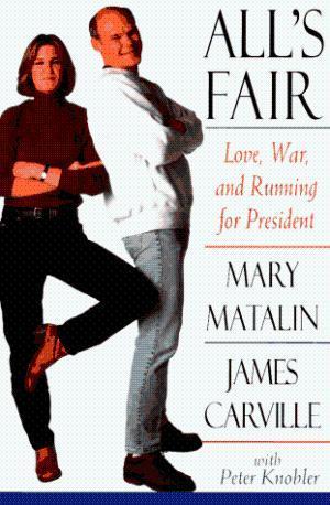 All's Fair : Love, War, and Running For President