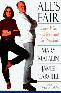 All's Fair : Love, War, and Running For President
