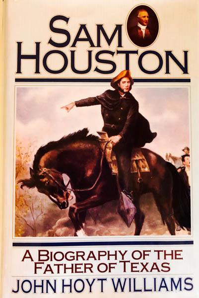 Sam Houston: A Biography of the Father of Texas