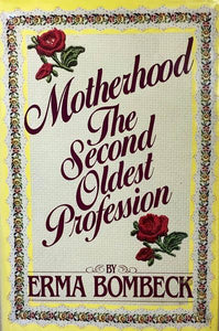 Motherhood The Second Oldest Profession