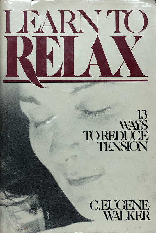 Learn to Relax : 13 Ways to Reduce Tension