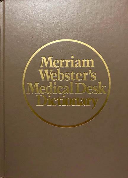 Merriam Webster's Medical Desk Dictionary