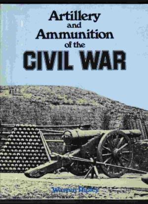Artillery And Ammunition Of The Civil War